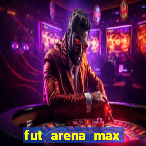 fut arena max futebol ao vivo